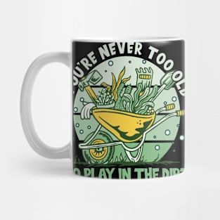 Garden Never Too Old Mug